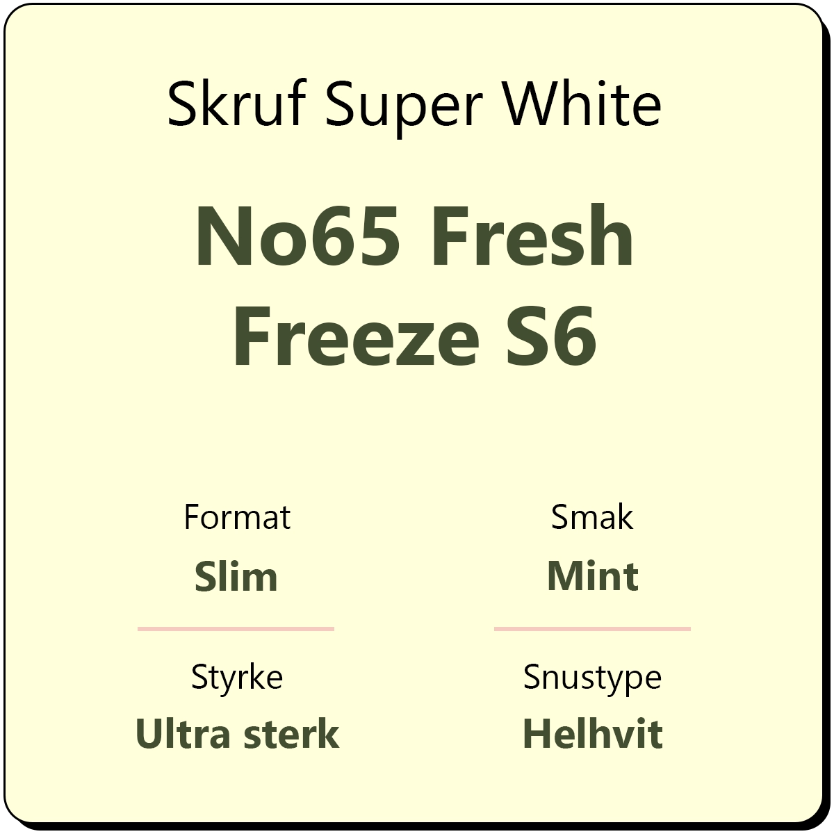 Skruf Super White No65 Fresh Freeze S6