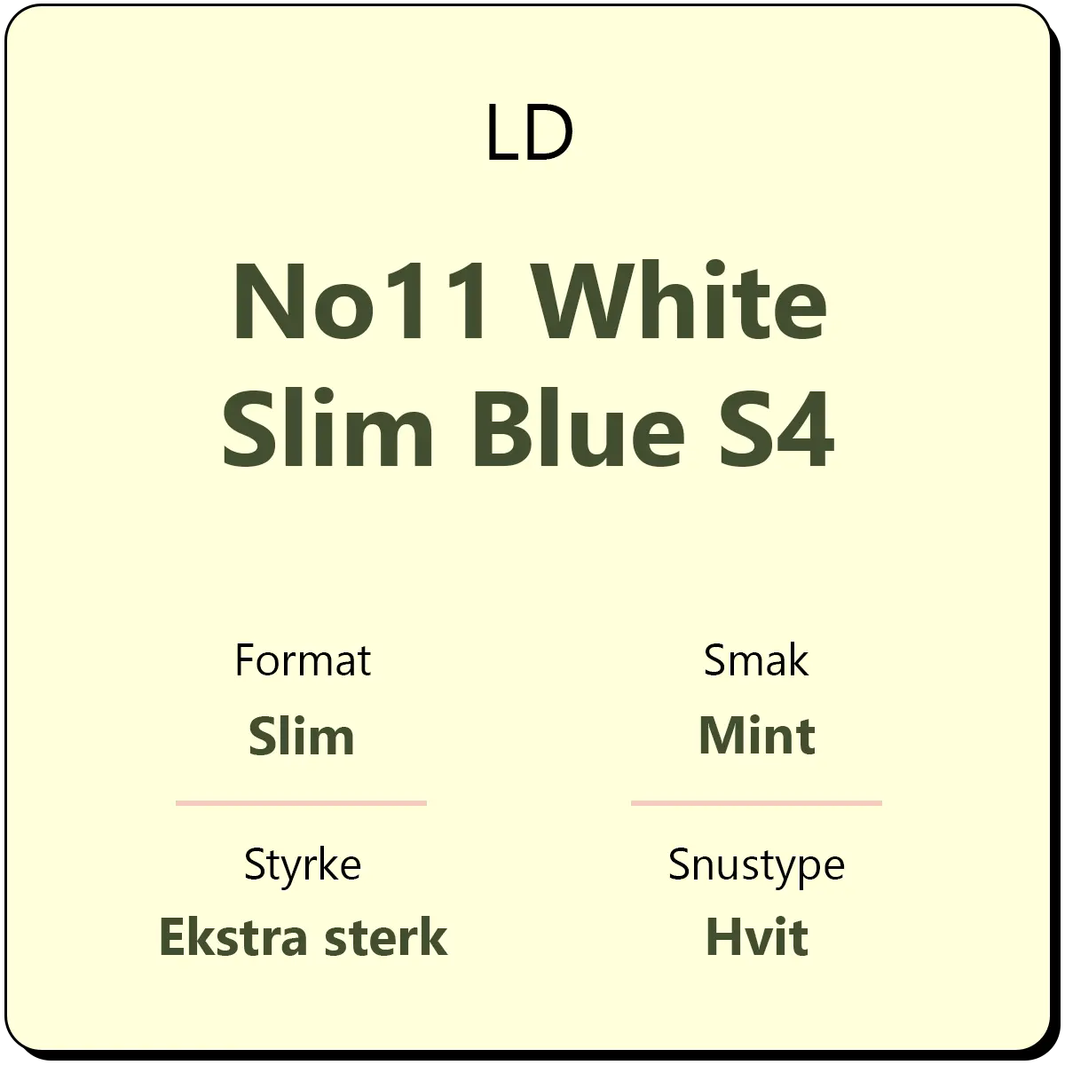 LD No11 White Slim Blue S4