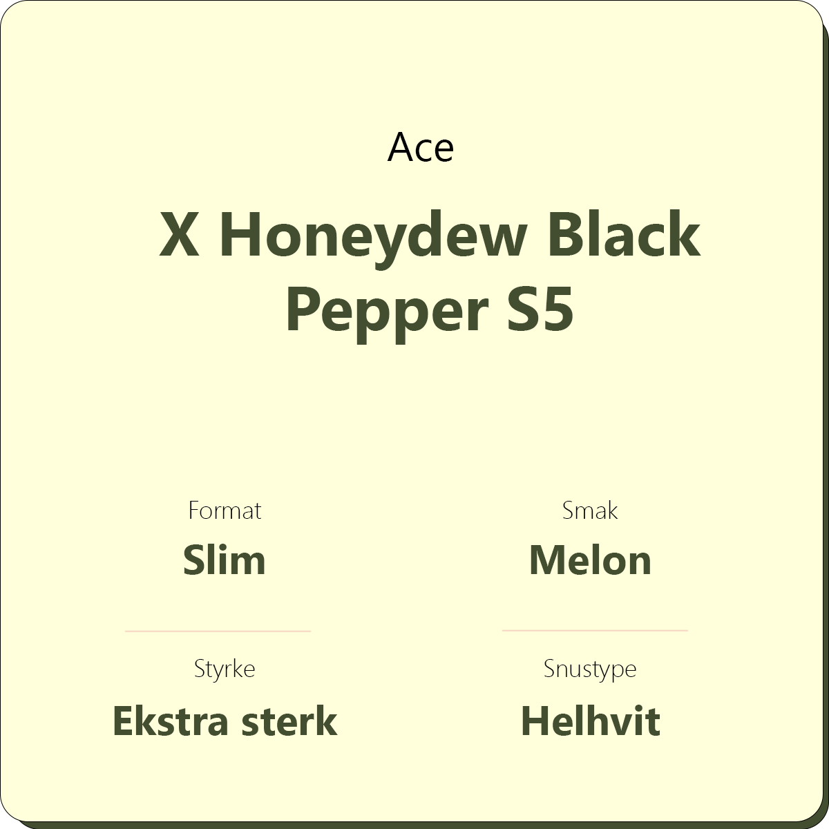 Ace X Honeydew Black Pepper S5