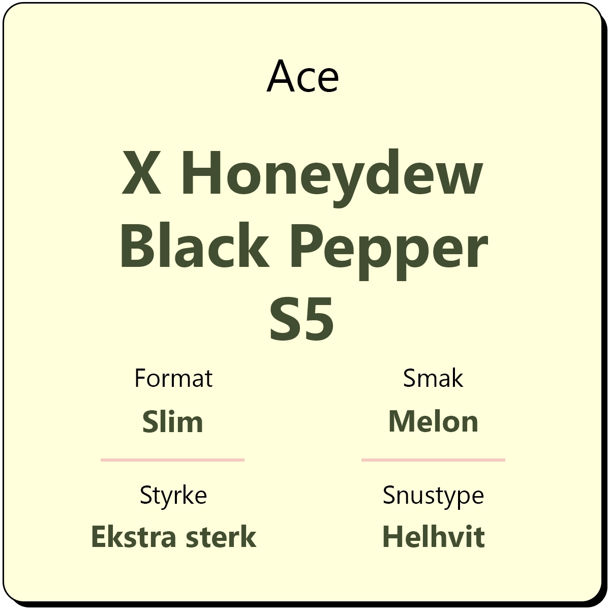 Ace X Honeydew Black Pepper S5