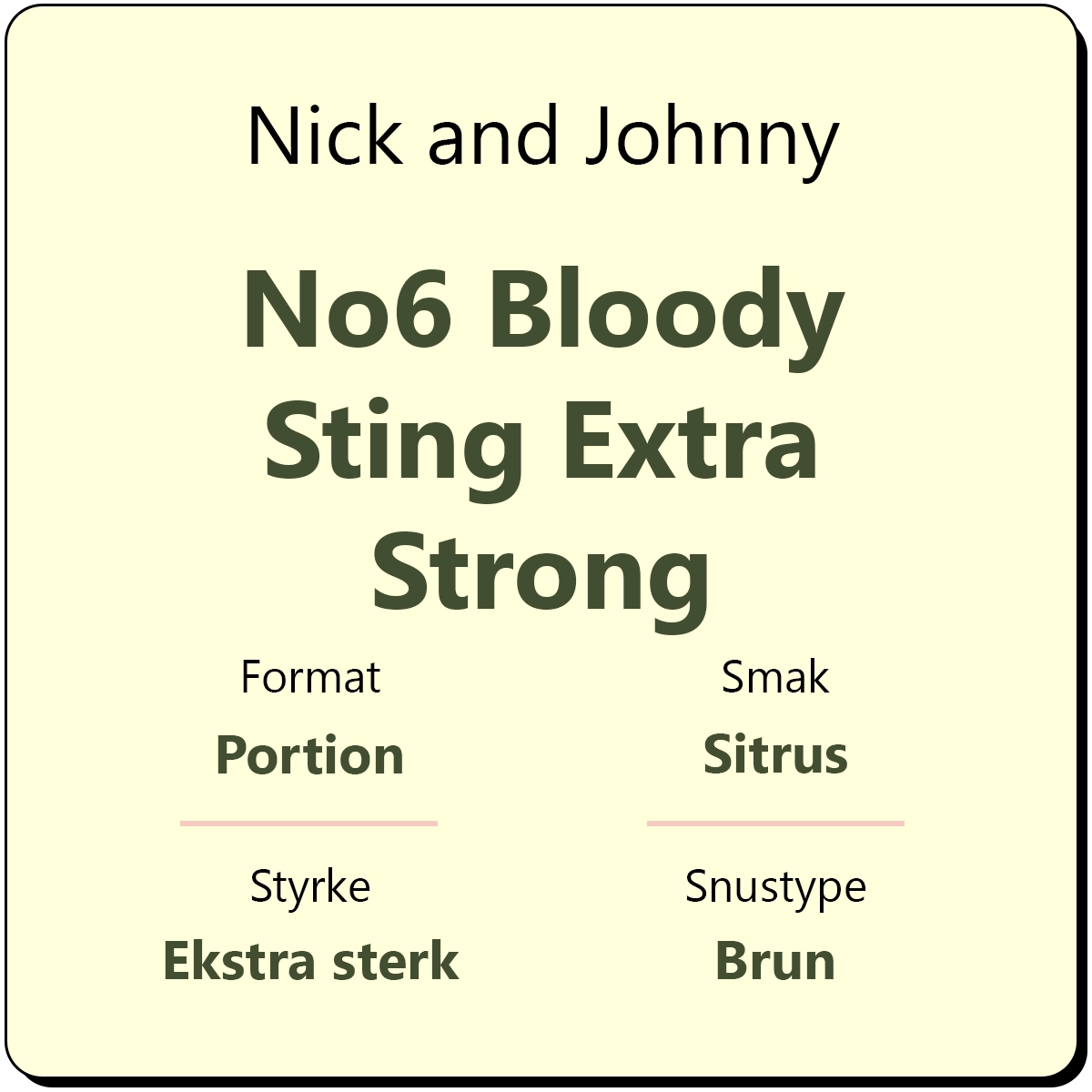 Nick and Johnny No6 Bloody Sting Extra Strong