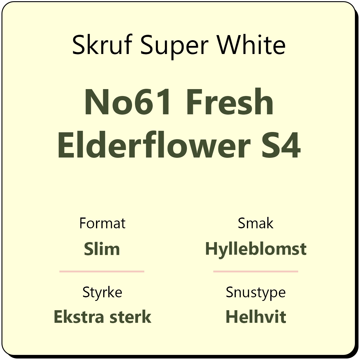 Skruf Super White No61 Fresh Elderflower S4