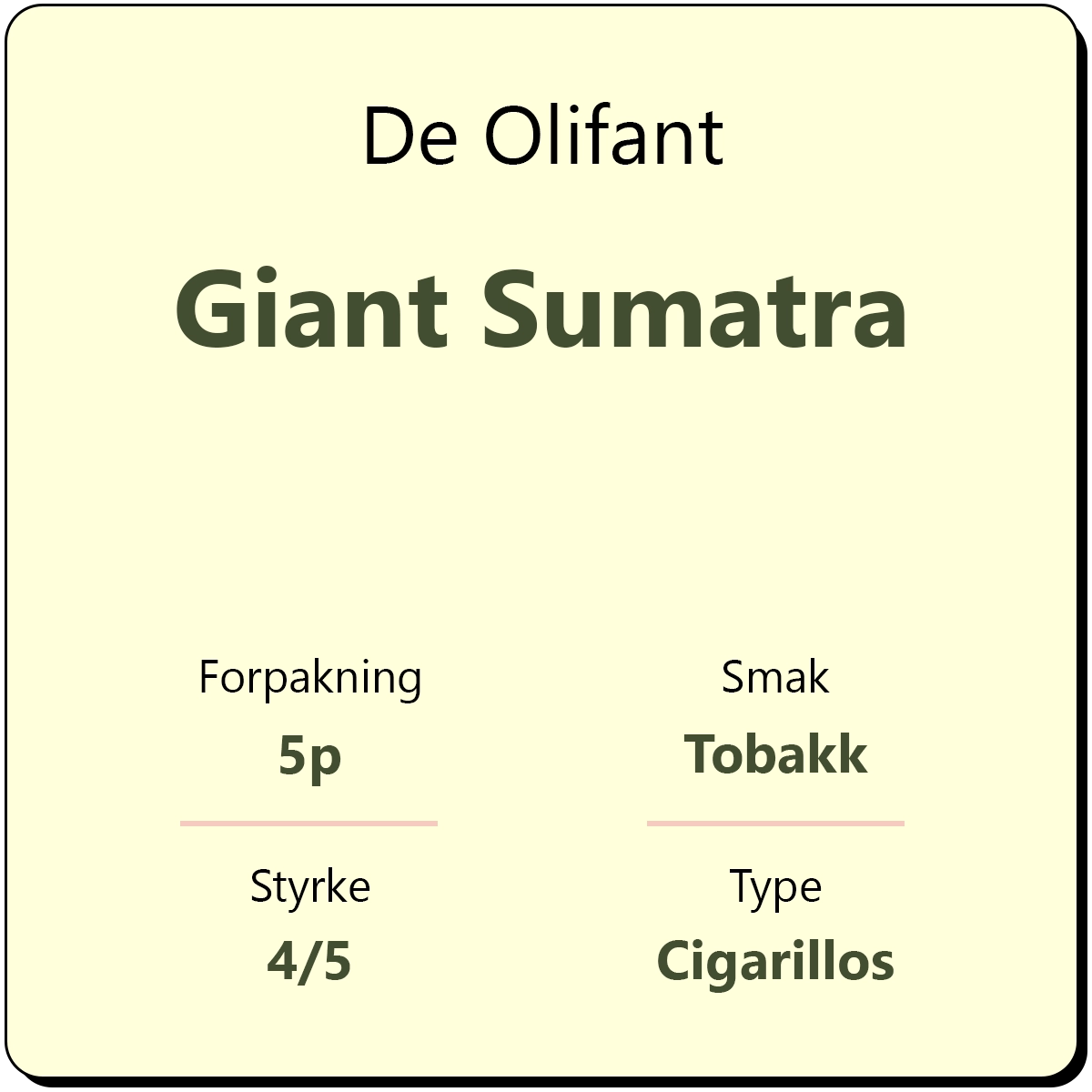De Olifant Giant Sumatra